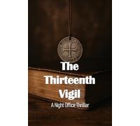 The Thirteenth Vigil: A Night Office Thriller