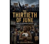 THE THIRTIETH OF JUNE: Borders, Fear and Belonging in South Africa: 1 (THE BORDERS & BELONGING SERIES)