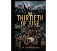 THE THIRTIETH OF JUNE: Borders, Fear and Belonging in South Africa (THE BORDERS & BELONGING SERIES)