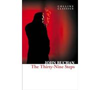 The Thirty-Nine Steps: A Classic British Thriller of Espionage and Adventure (Collins Classics)