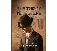 The Thirty-Nine Steps: A Classic Spy Thriller of Adventure, Suspense, and One Man’s Race to Stop a Deadly Conspiracy