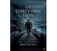 The Thirty-Nine Steps: by John Buchan