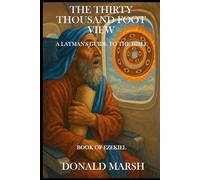 The Thirty Thousand Foot View, Book of Ezekiel: A Layman's Guide to the Bible (The Thirty Thousand Foot View Bible Series)