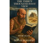 The Thirty Thousand Foot View of the Book of Job: A Layman's Guide to Job