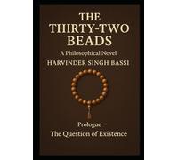 The Thirty-Two Beads: A Philosophical Novel on Consciousness, Creation, and the Cycles of Existence