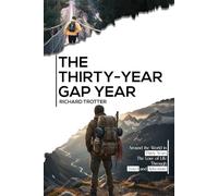 THE THIRTY-YEAR GAP YEAR: AROUND THE WORLD IN THIRTY: YEARS: THE LOVE OF LIFE THROUGH TRAVEL
