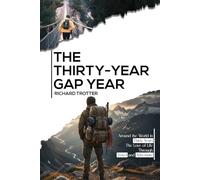 THE THIRTY-YEAR GAP YEAR: AROUND THE WORLD IN THIRTY YEARS: THE LOVE OF LIFE THROUGH TRAVEL