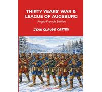 THE THIRTY YEARS' WAR AND THE LEAGUE OF AUGSBURG: Anglo-French Battles