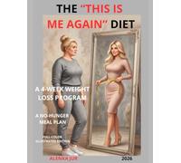The “This Is Me Again” Diet: How to Get Your Body Back: A 4-Week Weight Loss Program with Simple Low-Calorie Recipes and a No-Hunger Meal Plan