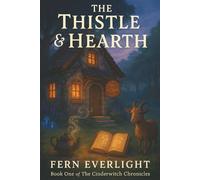 The Thistle & Hearth: 1 (The Cinderwitch Chronicles)