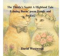 The Thistle’s Secret A Highland Tale Echoing Burns’ poem [Sandy and Jockie]. (Robert Burns for children)