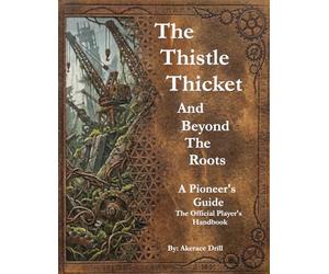 THE THISTLETHICKET AND BEYOND THE ROOTS: A PIONEER’S GUIDE The Official Player’s Handbook: 1