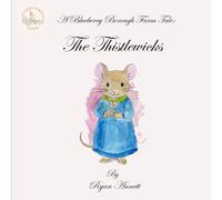 The Thistlewicks (A Blueberry Borough Farm Tale)
