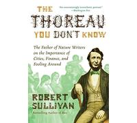 The Thoreau You Don't Know: The Father of Nature Writers on the Importance of Cities, Finance, and Fooling Around