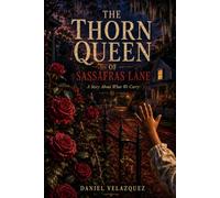 The Thorn Queen of Sassafras Lane: A Story About What We Carry