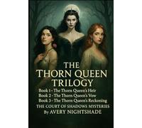 The Thorn Queen Trilogy: Book1 - The Thorn Queen’s Heir: Book 2 - The Thorn Queen’s Vow: Book 3 - The Thorn Queen’s Reckoning (Court of Shadows Mysteries)