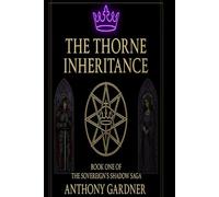THE THORNE INHERITANCE: Book One of the Sovereign Shadow Saga