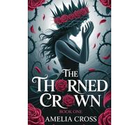The Thorned Crown: In a land divided by rebellion and betrayal, a blood-soaked coronation binds a queen to a crown that hungers for honesty more than loyalty. (The Crown of Desire)
