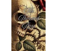 The Thorned Rose: Jourmal Planner Diary Notebook for her for him for them for family for friend for work for home for gift