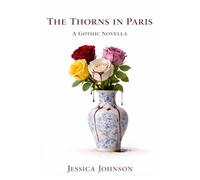 The Thorns in Paris: A Gothic Novella