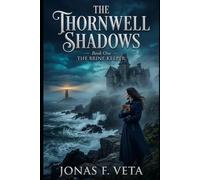 The Thornwell Shadows , Book One, The Brine Keeper: A Coastal Gothic Mystery of Sea Folklore and Forgotten Secrets (THE THORNWELL SHADOWS SERIES)