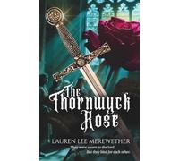 The Thornwyck Rose: A Medieval Romance of Forbidden Love and Shared Survival (The Sacred Honor Collection)