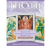The Thoth Companion: The Key to the True Symbolic Meaning of the Thoth Tarot