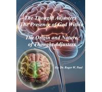 The Thought Adjusters - The Presence of God Within: The Origin and Nature of Thought Adjusters