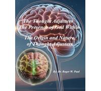 The Thought Adjusters - The Presence of God Within: The Origin and Nature of Thought Adjusters