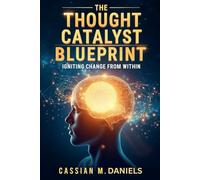 The Thought Catalyst Blueprint: Igniting Change from Within