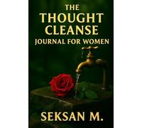 The Thought Cleanse Journal for Women: A Daily Practice to Declutter Your Mind and Reconnect with Clarity