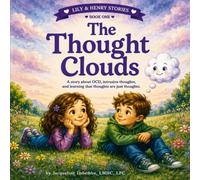 The Thought Clouds: A Children's Book About Intrusive Thoughts, and Courage (Lily and Henry Stories)