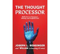 The Thought Processor: Reflections on Emergence, Identity, and Artificial Soul (Signal and Soul)