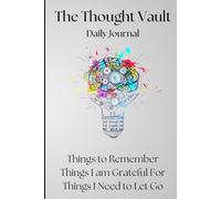 The Thought Vault Daily Journal: A Safe Space to Unload, Reflect, and Reset