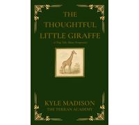 The Thoughtful Little Giraffe: A Tiny Tale About Perspective (The Tiny Tales Collection - Little Lessons From The Wild)