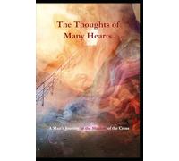 The Thoughts of Many Hearts: A Man's Journey in the Shadow of the Cross