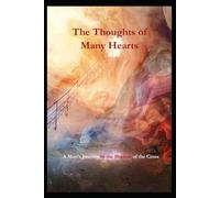 The Thoughts of Many Hearts: A Man's Journey in the Shadow of the Cross