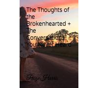 The Thoughts of the Brokenhearted + The Conversations You Never Heard