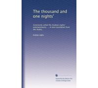 The thousand and one nights': Commonly called the Arabian nights' entertainments. ... A new translation from the Arabic,: Volume 4