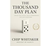The Thousand Day Plan: Crush the clock. Build permanence. Outlast everyone.
