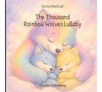 The Thousand Rainbow Wolves Lullaby: Illustrated bedtime book with a gentle lullaby for children ages 0-6