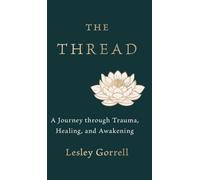 The Thread: A Journey through Trauma, Healing, and Awakening