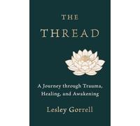 The Thread: A Journey through Trauma, Healing, and Awakening