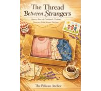 The Thread Between Strangers: How a Box of Children’s Clothes Became a Bridge Between Two Lives (The Hearthside Stories)