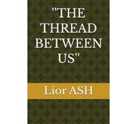 ''THE THREAD BETWEEN US''
