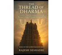 The Thread of Dharma: A Journey Into the World of Iyengars: Weaving a Tradition of Philosophy, Resilience, and Grace (Sacred Dialogues)