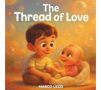 THE THREAD OF LOVE: A heartwarming story about love, change, and becoming a big siblin