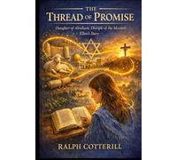 The Thread of Promise: Daughter of Abraham, Disciple of the Messiah - Ellen’s Story
