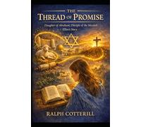 The Thread of Promise: Daughter of Abraham, Disciple of the Messiah - Ellen’s Story