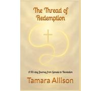 The Thread of Redemption: A 90-day Journey from Genesis to Revelation
